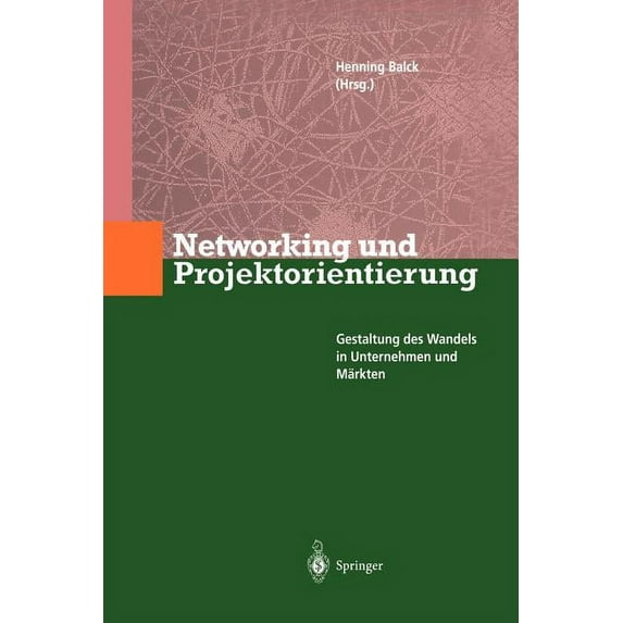 Networking Und Projektorientierung: Gestaltung Des Wandels in Unternehmen Und Märkten, (Paperback)