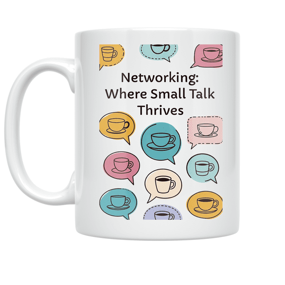 Networking: Where Small Talk Thrives - Networking Enthusiast - 11 oz Ceramic Coffee Mug