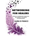 thumbnail image 1 of Networking for Healers: Curating the Conversations, Connections, and Community That Manifest Your Dream Business, (Paperback), 1 of 1