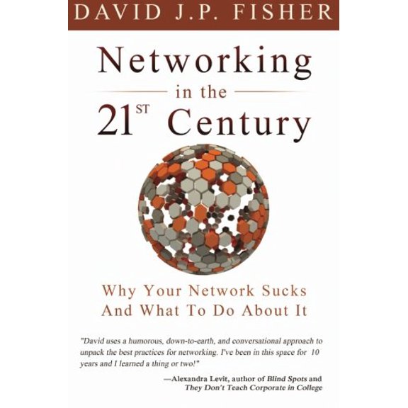 Pre-Owned Networking in the 21st Century: Why Your Network Sucks and What to Do about It (Paperback) 0984123628 9780984123629