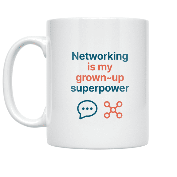 Networking is My Grown-Up Superpower - Networking Enthusiast - 11 oz Ceramic Coffee Mug