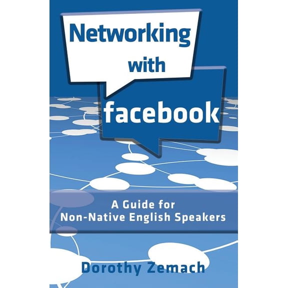 Networking with Facebook : A Guide for Non-Native English Speakers (Paperback)