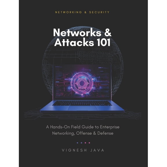 Project X Cybersecurity Networks & Attacks 101: A Hands-On Field Guide to Enterprise Networking, Offense, and Defense, Book 2, (Paperback)