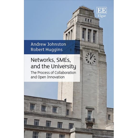 Networks, SMEs and the University : The Process of Collaboration and Open Innovation