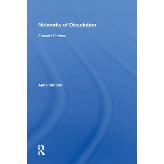 Networks of Dissolution: Somalia Undone, (Hardcover)