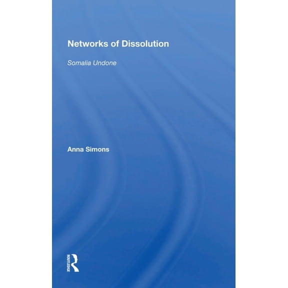 Networks of Dissolution: Somalia Undone, (Paperback)