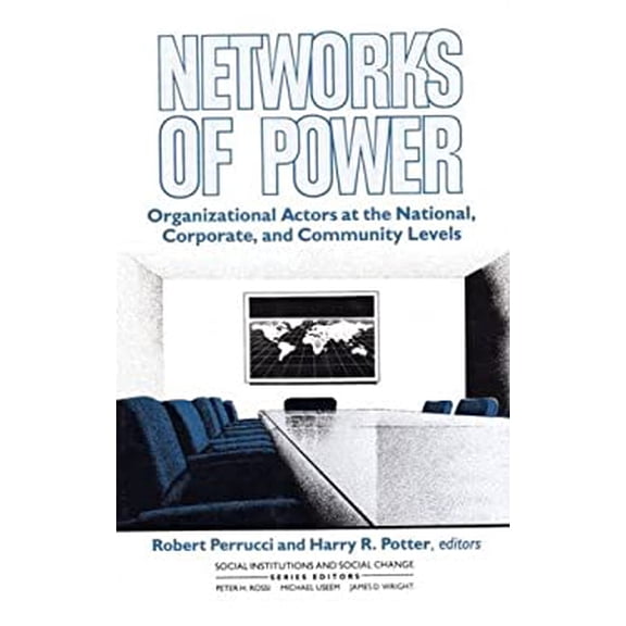 Pre-Owned Networks of Power : Organizational Actors at the National, Corporate, and Community Levels 9780202303420