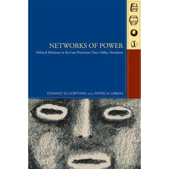 Networks of Power : Political Relations in the Late Postclassic Naco Valley (Hardcover)