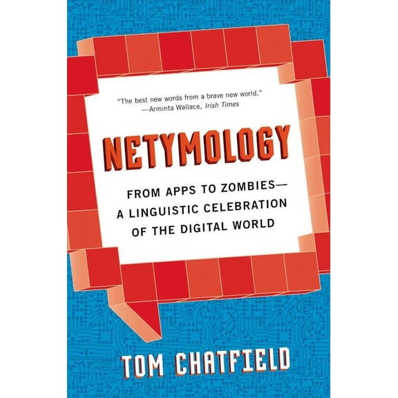 Netymology : From Apps to Zombies: A Linguistic Celebration of the Digital World