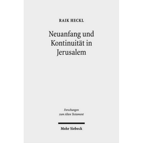 Neuanfang Und Kontinuitat in Jerusalem: Studien Zu Den Hermeneutischen Strategien Im Esra-Nehemia-Buch (Hardcover)