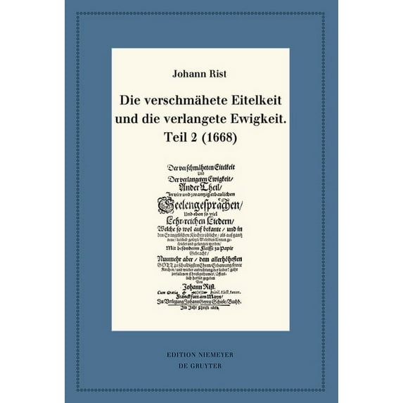 Neudrucke Deutscher Literaturwerke. N. F Die Verschmähete Eitelkeit Und Die Verlangete Ewigkeit, Teil 2 (1668): Mit Einem Gesamtregister Zur Edition Der Geistlic, Book 104, (Hardcover)
