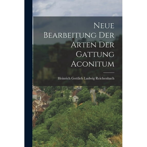 Neue Bearbeitung der Arten der Gattung Aconitum (Paperback)