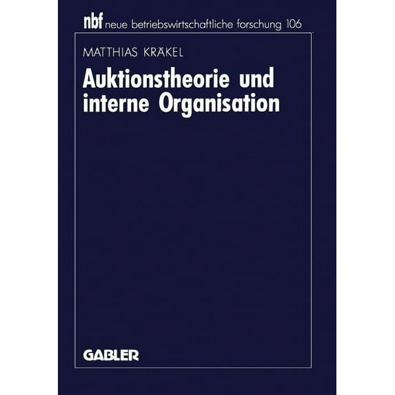 Neue Betriebswirtschaftliche Forschung ( Auktionstheorie Und Interne Organisation, Book 106, (Paperback)
