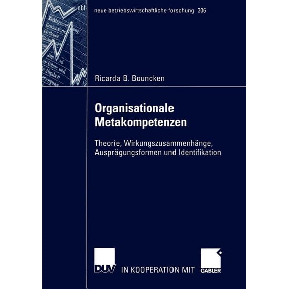 Neue Betriebswirtschaftliche Forschung ( Organisationale Metakompetenzen: Theorie, Wirkungszusammenhänge, Ausprägungsformen Und Identifikation, Book 306, (Paperback)