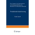 thumbnail image 1 of Neue Betriebswirtschaftliche Forschung ( Produktindividualisierung: Ein Ansatz Zur Innovativen Leistungsgestaltung Im Business-To-Business-Bereich, Book 12, (Paperback), 1 of 1