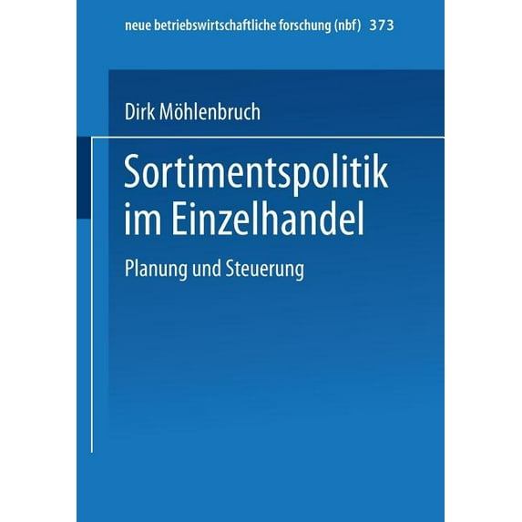 Neue Betriebswirtschaftliche Forschung ( Sortimentspolitik Im Einzelhandel: Planung Und Steuerung, Book 373, (Paperback)