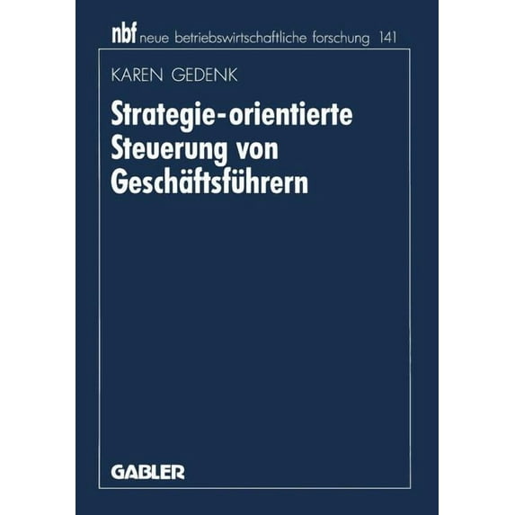 Neue Betriebswirtschaftliche Forschung ( Strategie-Orientierte Steuerung Von Geschäftsführern, Book 221, (Paperback)