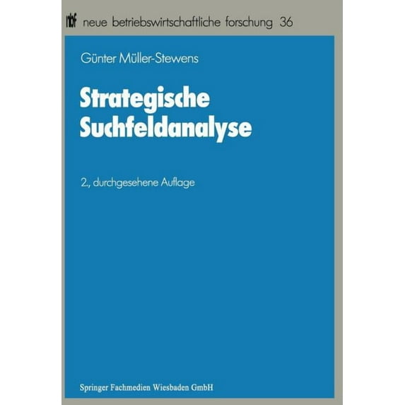 Neue Betriebswirtschaftliche Forschung ( Strategische Suchfeldanalyse: Die Identifikation Neuer Geschäfte Zur Ãberwindung Struktureller Stagnation, (Paperback)