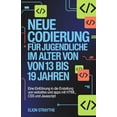 thumbnail image 1 of Neue Codierung FÃ¼r Jugendliche Im Alter Von 13 Bis 19 Jahren: Eine EinfÃ¼hrung in die Erstellung von Websites und Apps mi, (Paperback), 1 of 1