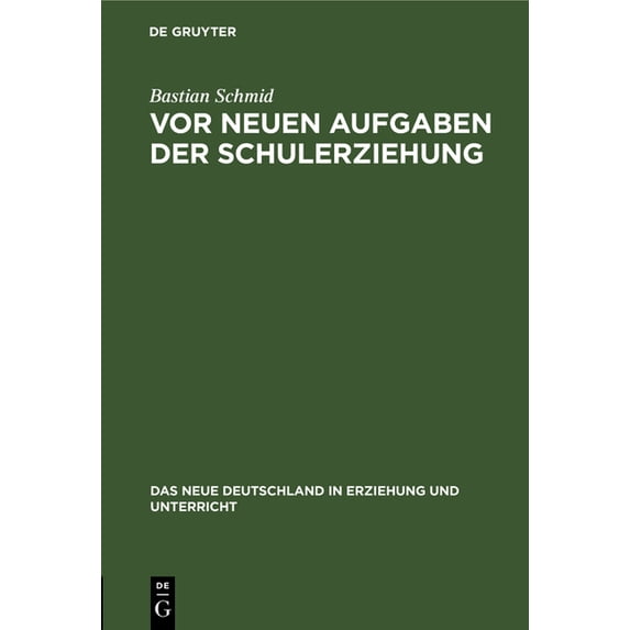 Neue Deutschland in Erziehung Und Unterr VOR Neuen Aufgaben Der Schulerziehung, Book 8, (Hardcover)