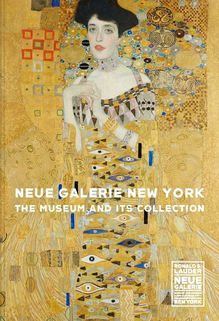 Neue Galerie New York: The Museum and Its Collection, (Hardcover)