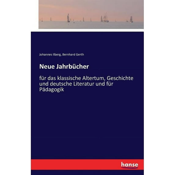 Neue Jahrbücher: für das klassische Altertum, Geschichte und deutsche Literatur und für Pädagogik, (Paperback)