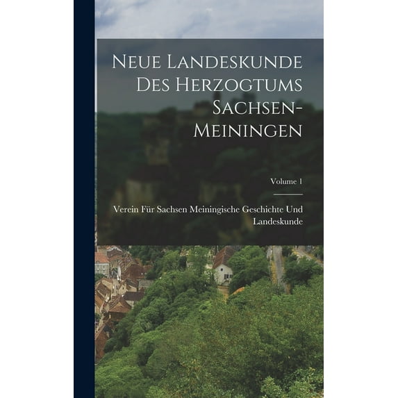 Neue Landeskunde Des Herzogtums Sachsen-Meiningen; Volume 1 (Hardcover)