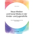thumbnail image 1 of Neue Medien und Social Media in der Kinder- und Jugendhilfe. Wie viel MedienpÃ¤dagogik braucht die Heimerziehung?, (Paperback), 1 of 1