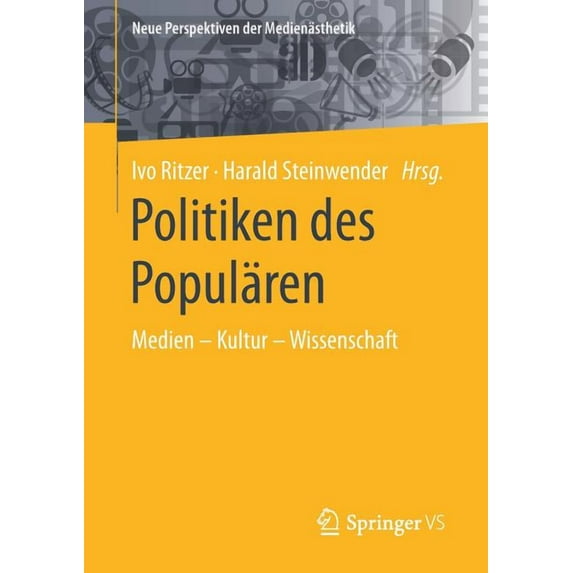 Neue Perspektiven Der Medienästhetik Politiken Des Populären: Medien - Kultur - Wissenschaft, (Paperback)