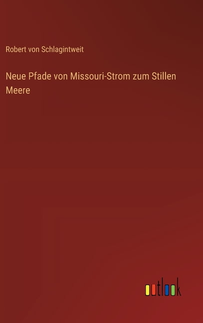 Neue Pfade von Missouri-Strom zum Stillen Meere, (Hardcover)