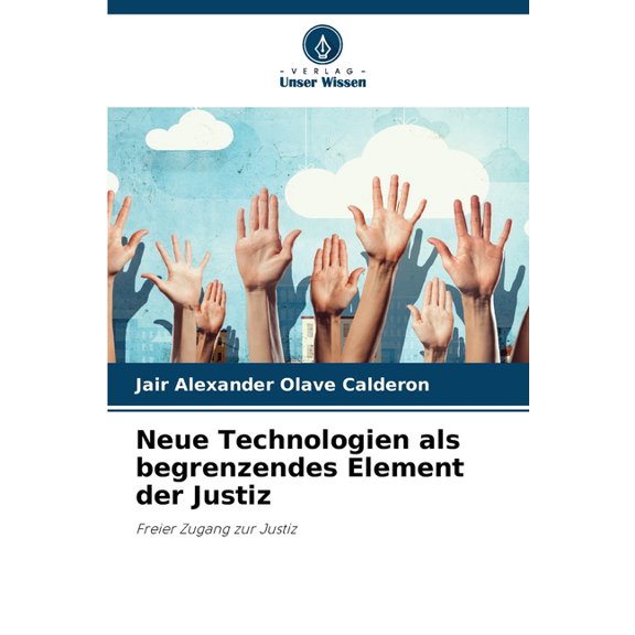 Neue Technologien als begrenzendes Element der Justiz, (Paperback)