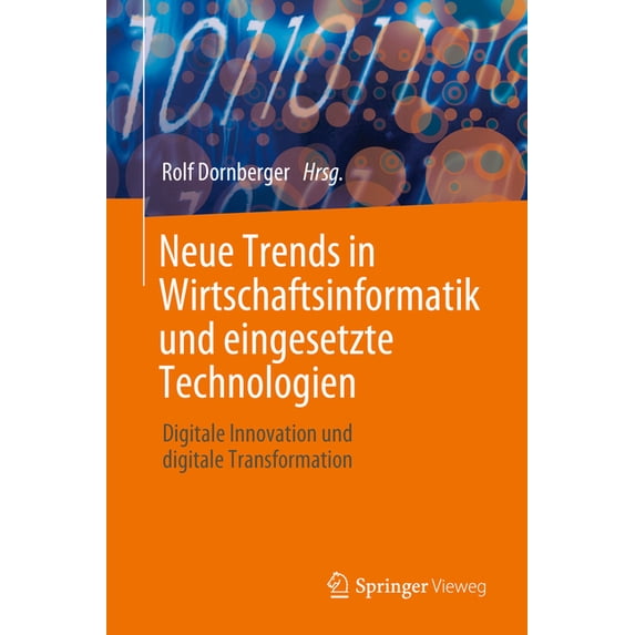 Neue Trends in Wirtschaftsinformatik Und Eingesetzte Technologien: Digitale Innovation Und Digitale Transformation, (Hardcover)