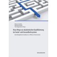 thumbnail image 1 of Neue Wege zur akademischen Qualifizierung im Sozial- und Gesundheitssystem: Berufsbegleitend studieren an Offenen Hochsc, (Paperback), 1 of 1
