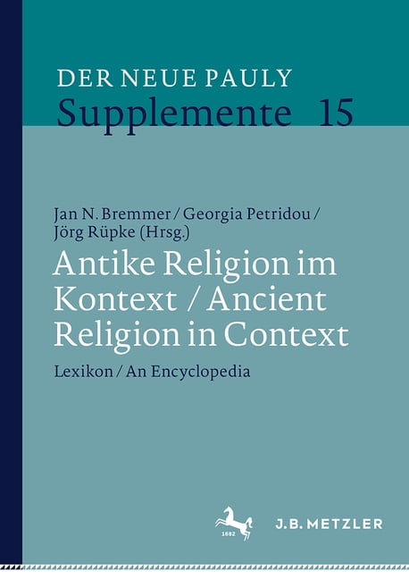 Neue Pauly Supplemente Antike Religion Im Kontext / Ancient Religion in Context: Lexikon / An Encyclopedia, Book 15, (Hardcover)