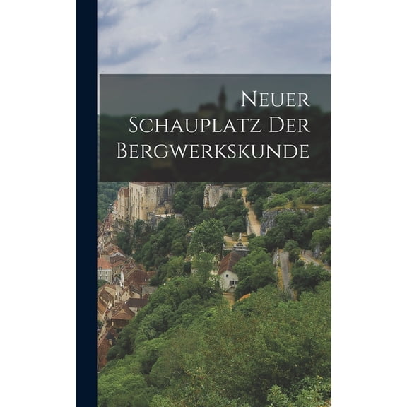 Neuer Schauplatz der Bergwerkskunde (Hardcover)