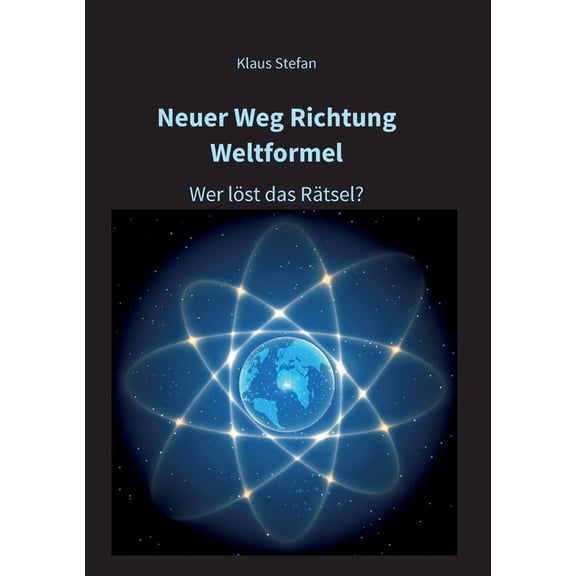 Neuer Weg Richtung Weltformel: Wer lst das Rtsel? (Paperback)