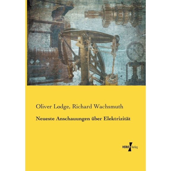 Neueste Anschauungen ber Elektrizitt, (Paperback)