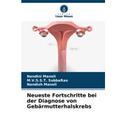 Neueste Fortschritte bei der Diagnose von Geb rmutterhalskrebs, Paperback