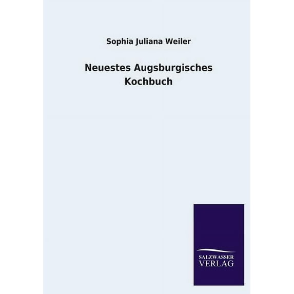 Neuestes Augsburgisches Kochbuch (Paperback)