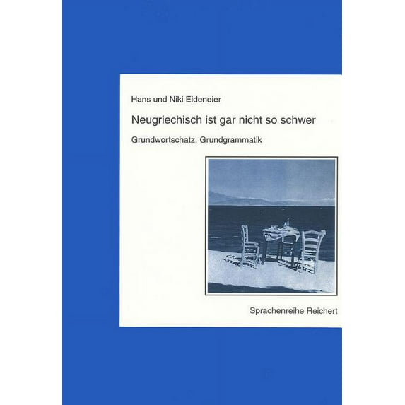 Neugriechisch Ist Gar Nicht So Schwer. Grundwortschatz. Grundgrammatik (Paperback)