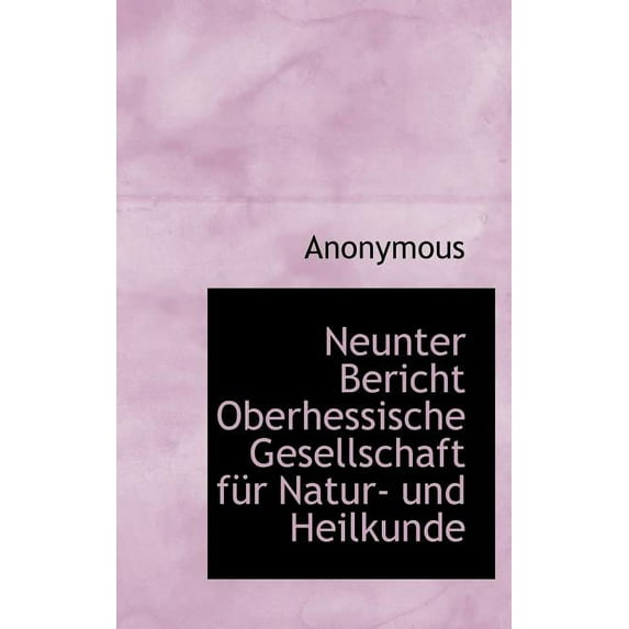 Neunter Bericht Oberhessische Gesellschaft Fur Natur- Und Heilkunde (Hardcover)