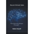thumbnail image 1 of Neural Almost Gate How Neurons Shape Thought, (Paperback), 1 of 1