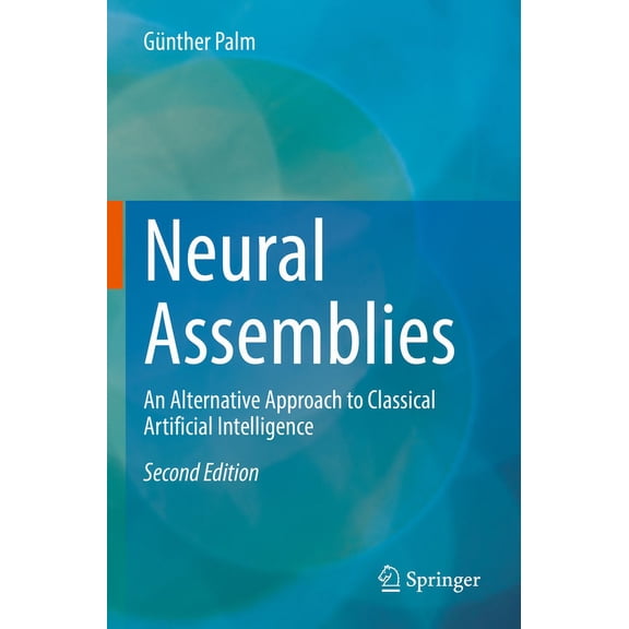Neural Assemblies: An Alternative Approach to Classical Artificial Intelligence, (Paperback)