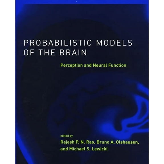 Neural Information Processing Probabilistic Models of the Brain: Perception and Neural Function, (Paperback)
