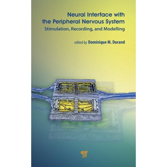 Neural Interface with the Peripheral Nervous System: Stimulation, Recording, and Modelling, (Hardcover)