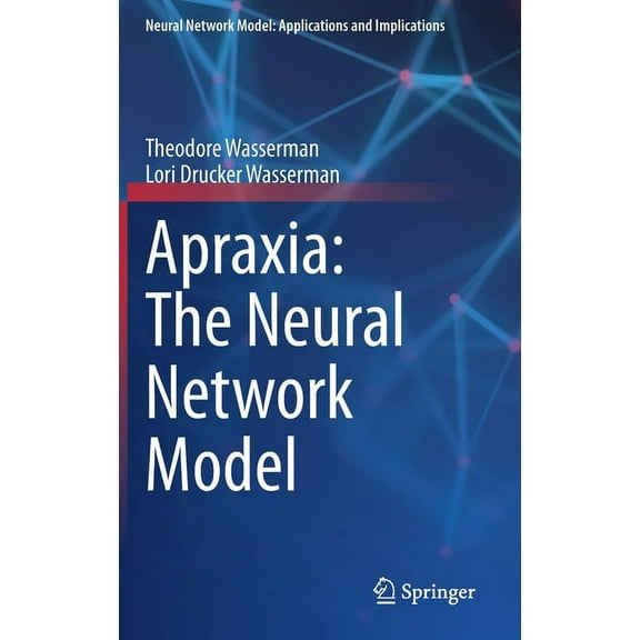 Neural Network Model: Applications and I Apraxia: The Neural Network Model, (Hardcover)