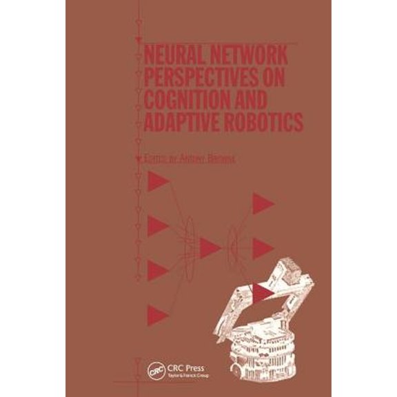 Pre-Owned Neural Network Perspectives on Cognition and Adaptive Robotics (Hardcover 9780750304559) by A Browne