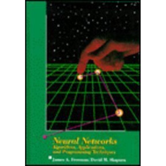 Pre-Owned Neural Networks: Algorithms, Applications, and Programming Techniques (Computation and Neural Systems Series) (Hardcover) 0201513765 9780201513769