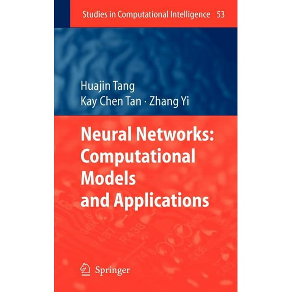 Studies in Computational Intelligence Neural Networks: Computational Models and Applications, Book 53, (Hardcover)