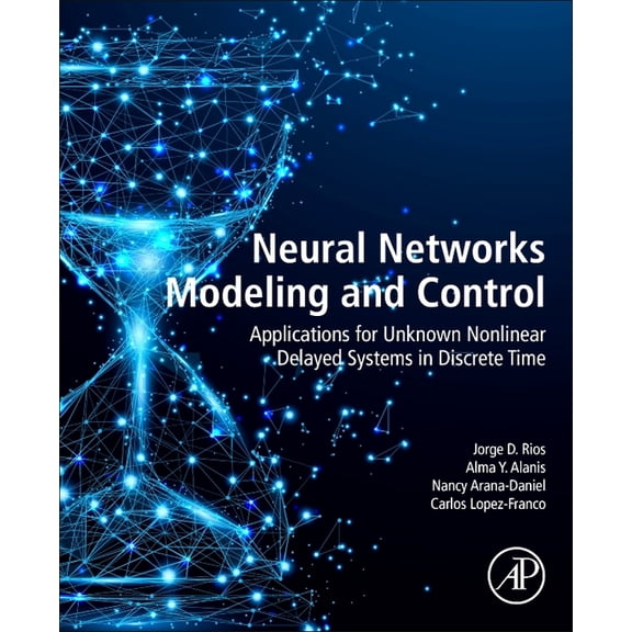 Neural Networks Modeling and Control: Applications for Unknown Nonlinear Delayed Systems in Discrete Time, (Paperback)